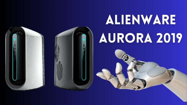 Alienware Aurora 2019: A New Addition In Gaming World (Updated Review)