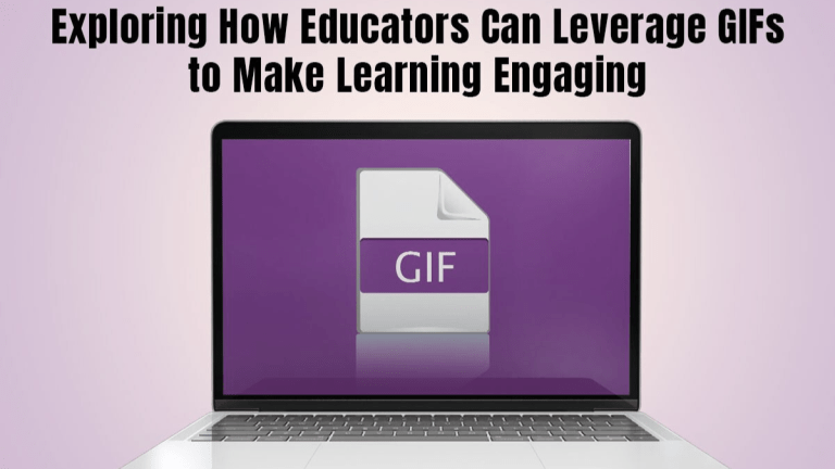 Exploring How Educators Can Leverage GIFs to Make Learning Engaging