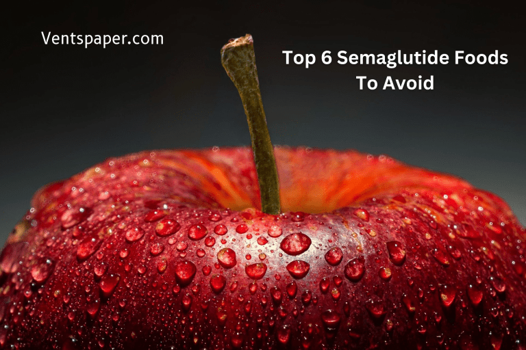 Top 6 Semaglutide Foods To Avoid