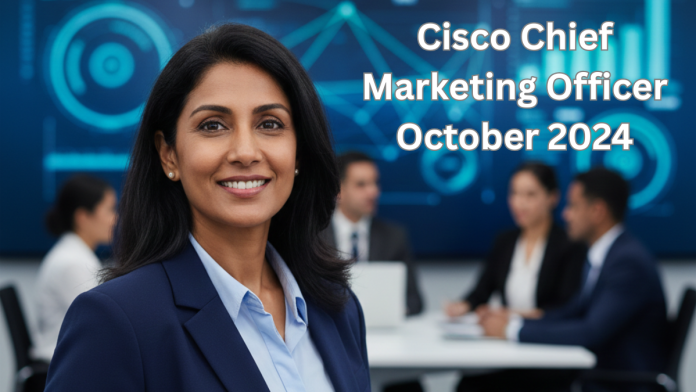 Cisco Chief Marketing Officer October 2024 Biography, Experience & Achievements