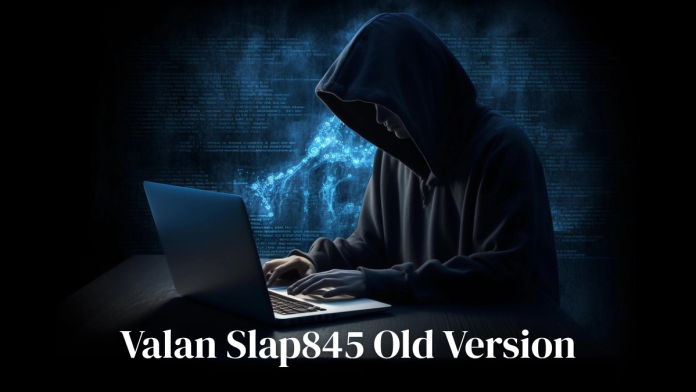 Valan Slap845 Old Version Features, Benefits & How to Install