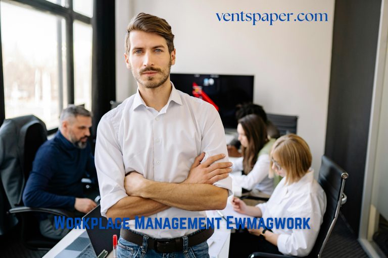 Workplace Management Ewmagwork Best Practices for Better Team Performance